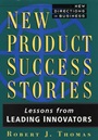 New Product Success Stories: Lessons from Leading Innovators - ISBN 9780471013204