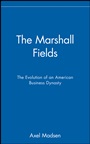 The Marshall Fields: The Evolution of an American Business Dynasty - ISBN 9780471024934