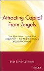 Attracting Capital From Angels: How Their Money – and Their Experience – Can Help You Build a Successful Company - ISBN 9780471036203