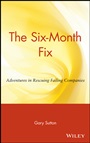 The Six–Month Fix: Adventures in Rescuing Failing Companies - ISBN 9780471036265