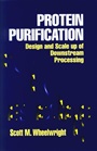 Protein Purification: Design and Scale up of Downstream Processing - ISBN 9780471037231