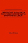 Precedence and Arrow Networking Techniques for Construction - ISBN 9780471041238