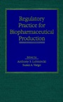 Regulatory Practice for Biopharmaceutical Production - ISBN 9780471049005