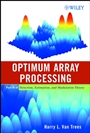 Optimum Array Processing: Part IV of Detection, Estimation, and Modulation Theory - ISBN 9780471093909