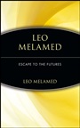 Leo Melamed: Escape to the Futures - ISBN 9780471112150