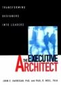 The Executive Architect: Transforming Designers into Leaders - ISBN 9780471113522