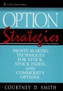 Option Strategies: Profit–Making Techniques for Stock, Stock Index, and Commodity Options - ISBN 9780471115557
