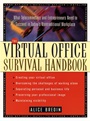 The Virtual Office Survival Handbook: What Telecommuters and Entrepreneurs Need to Succeed in Todays Nontraditional Workplace - ISBN 9780471120599