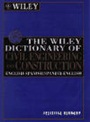 The Wiley Dictionary of Civil Engineering and Construction: English–Spanish/Spanish–English - ISBN 9780471122463