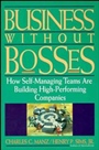 Business Without Bosses: How Self–Managing Teams Are Building High– Performing Companies - ISBN 9780471127253