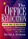 The Office Relocation Sourcebook: A Guide to Managing Staff Throughout the Move - ISBN 9780471130161