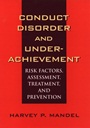 Conduct Disorder and Underachievement: Risk Factors, Assessment, Treatment, and Prevention - ISBN 9780471131472