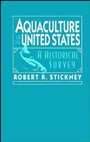 Aquaculture of the United States: A Historical Survey - ISBN 9780471131540