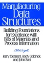 Manufacturing Data Structures: Building Foundations for Excellence with Bills of Materials and Process Information - ISBN 9780471132691
