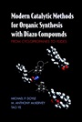 Modern Catalytic Methods for Organic Synthesis with Diazo Compounds: From Cyclopropanes to Ylides - ISBN 9780471135562