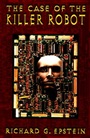 The Case of the Killer Robot: Stories about the Professional, Ethical, and Societal Dimensions of Computing - ISBN 9780471138235