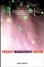 Project Management Nation: Tools, Techniques, and Goals for the New and Practicing IT Project Manager - ISBN 9780471139263