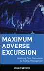 Maximum Adverse Excursion: Analyzing Price Fluctuations for Trading Management - ISBN 9780471141525