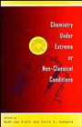 Chemistry Under Extreme and Non–Classical Conditions - ISBN 9780471165613