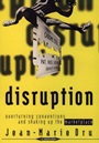 Disruption: Overturning Conventions and Shaking Up the Marketplace - ISBN 9780471165651