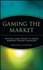 Gaming the Market: Applying Game Theory to Create Winning Trading Strategies - ISBN 9780471168133