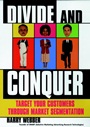 Divide and Conquer: Target Your Customers Through Market Segmentation - ISBN 9780471176336