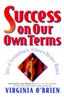 Success On Our Own Terms: Tales of Extraordinary, Ordinary Business Women - ISBN 9780471178712