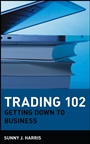 Trading 102: Getting Down to Business - ISBN 9780471181330