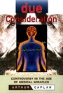 Due Consideration: Controversy in the Age of Medical Miracles - ISBN 9780471183440