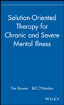 Solution–Oriented Therapy for Chronic and Severe Mental Illness - ISBN 9780471183624