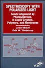 Spectroscopy with Polarized Light: Solute Alignment by Photoselection, Liquid Crystal, Polymers, and Membranes Corrected Software Edition - ISBN 9780471186243
