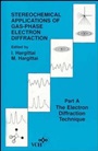 Stereochemical Applications of Gas–Phase Electron Diffraction, Part A - ISBN 9780471186892