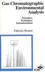 Gas Chromatographic Environmental Analysis: Principles, Techniques, Instrumentation - ISBN 9780471187783