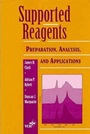 Supported Reagents: Preparation, Analysis, and Applications - ISBN 9780471187790