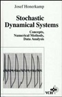 Stochastic Dynamical Systems: Concepts, Numerical Methods, Data Analysis - ISBN 9780471188346