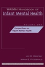 WAIMH Handbook of Infant Mental Health: Perspectives on Infant Mental Health - ISBN 9780471189411