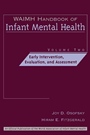 WAIMH Handbook of Infant Mental Health: Early Intervention, Evaluation, and Assessment - ISBN 9780471189442