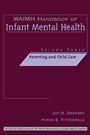 WAIMH Handbook of Infant Mental Health: Parenting and Child Care - ISBN 9780471189466
