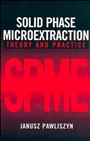 Solid Phase Microextraction: Theory and Practice - ISBN 9780471190349