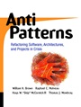 AntiPatterns: Refactoring Software, Architectures, and Projects in Crisis - ISBN 9780471197133