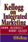 Kellogg on Integrated Marketing - ISBN 9780471204763