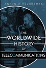 The Worldwide History of Telecommunications - ISBN 9780471205050