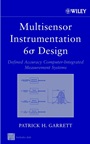 Multisensor Instrumentation 6σ Design: Defined Accuracy Computer–Integrated Measurement Systems - ISBN 9780471205067