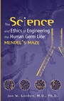 The Science and Ethics of Engineering the Human Germ Line: Mendels Maze - ISBN 9780471206477