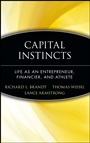 Capital Instincts: Life As an Entrepreneur, Financier, and Athlete - ISBN 9780471214175