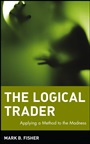 The Logical Trader: Applying a Method to the Madness - ISBN 9780471215516