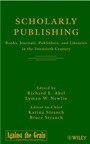 Scholarly Publishing: Books, Journals, Publishers, and Libraries in the Twentieth Century - ISBN 9780471219293