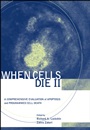When Cells Die II: A Comprehensive Evaluation of Apoptosis and Programmed Cell Death - ISBN 9780471219477