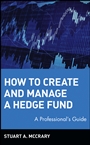 How to Create and Manage a Hedge Fund: A Professionals Guide - ISBN 9780471224884