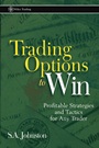 Trading Options to Win: Profitable Strategies and Tactics for Any Trader - ISBN 9780471226857